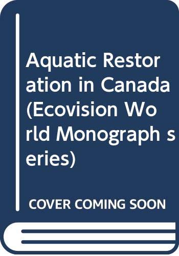 Stock image for Aquatic Restoration in Canada (Ecovision World Monograph Series) Murphy, T. and Munawar, M. for sale by CONTINENTAL MEDIA & BEYOND