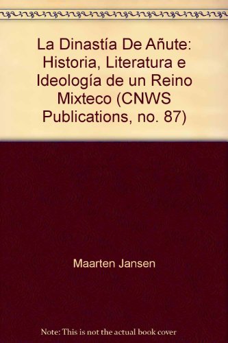 Stock image for La Dinasta De Aute: Historia, Literatura e Ideologa de un Reino Mixteco (CNWS Publications, no. 87) for sale by Solr Books