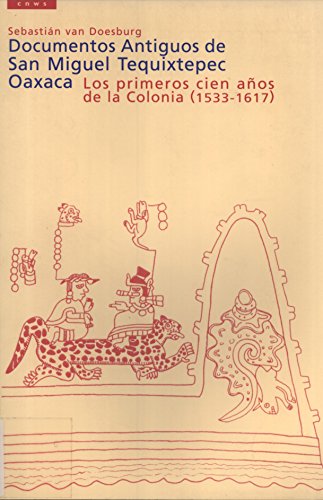 9789057890734: Documentos Antiguos de San Miguel Tequixtepec, Oaxaca: Los Primeros Cien Aos de la Colonia, 1533-1617