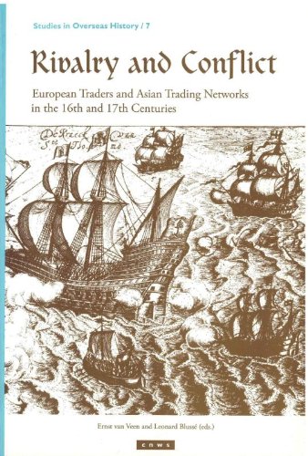 Beispielbild fr Rivalry and Conflict: European Traders and Asian Trading Networks in the 16th and 17th Centuries (CNWS Publications): 142 zum Verkauf von Books From California