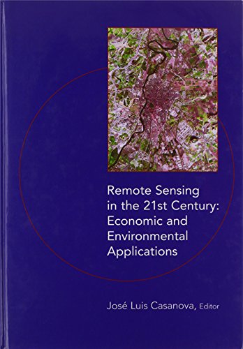 REMOTE SENSING IN THE 21ST CENTURY. ECONOMIC AND ENVIRONMENTAL APPLICATIONS. PROCEEDINGS OF THE 1...