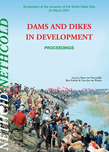 9789058095411: Dams and Dikes in Development: Proceedings of the Symposium at the Occasion of the World Water Day, 22 March 2001