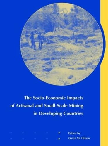 Imagen de archivo de The Socio-Economic Impacts of Artisanal and Small-Scale Mining in Developing Countries a la venta por Anybook.com
