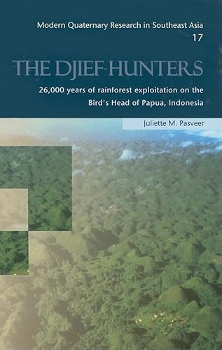 9789058096630: The Djief Hunters, 26,000 Years of Rainforest Exploitation on the Bird's Head of Papua, Indonesia: Modern Quaternary Research in Southeast Asia, volume 17