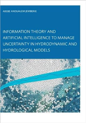 9789058096951: Information Theory and Artificial Intelligence to Manage Uncertainty in Hydrodynamic and Hydrological Models