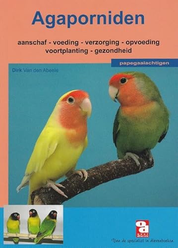 9789058210487: De agaporniden: aanschaffen, houden en verzorgen van dwergpapegaaien (Over Dieren, 0046)