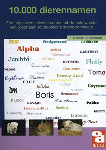 Stock image for 10.000 Dierennamen: een uitgelezen selectie namen uit Europa en de rest van de wereld. Van roepnaam tot exotische stamboomnaam (Over Dieren, 161) for sale by medimops