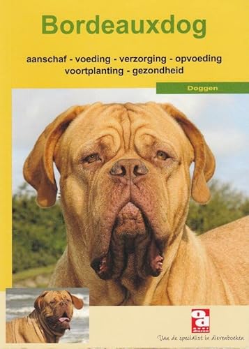 Stock image for Bordeauxdog : aanschaf - voeding - verzorging - voortplanting, ziekte en nog vel meer for sale by Buchpark