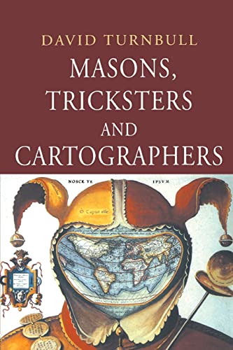 Masons, Tricksters and Cartographers: Comparative Studies in the Sociology of Scientific and Indigenous Knowledge [Paperback] Turnbull, David - Turnbull, David