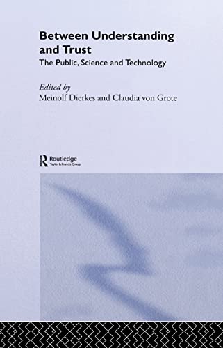 Between Understanding and Trust: The Public, Science and Technology (9789058230072) by Dierkes, Meinolf; Von Grote, Claudia