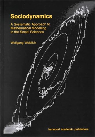 9789058230492: Sociodynamics: A Systematic Approach to Mathematical Modelling in the Social Sciences