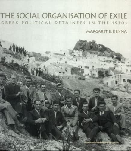 Stock image for The Social Organization of Exile: Greek Political Detainees in the 1930s for sale by Chiron Media