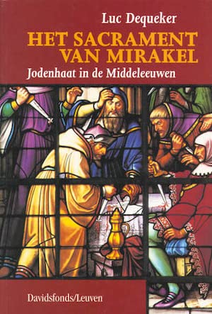 Stock image for Het Sacrament van Mirakel. Jodenhaat in de Middeleeuwen for sale by Antiquariaat Schot