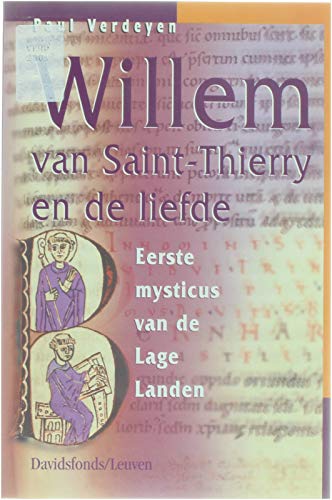 Stock image for Willem van Saint-Thierry en de liefde: eerste mysticus van de Lage Landen for sale by medimops