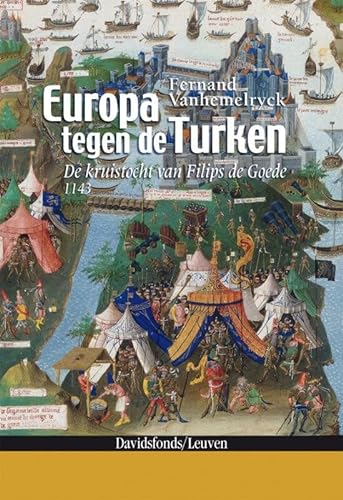 Beispielbild fr Europa tegen de Turken: de kruistocht van Filips de Goede zum Verkauf von Antiquariaat Tanchelmus  bv