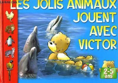 Stock image for LES JOLIS ANIMAUX JOUENT AVEC VICTOR for sale by Ammareal