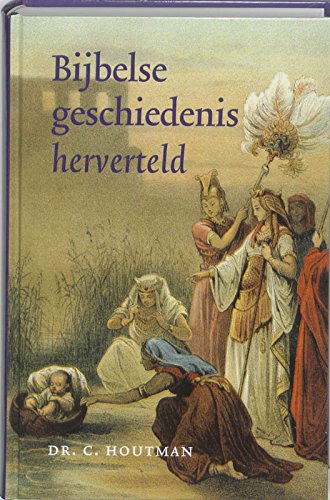 Bijbelse geschiedenis herverteld / druk 1