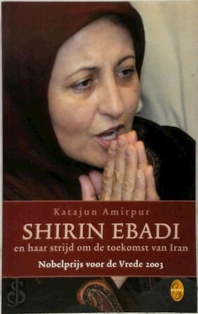 Stock image for Shirin Ebadi en haar strijd om de toekomst van Iran for sale by medimops