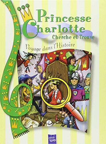 Beispielbild fr Princesse Charlotte cherche et trouve : Voyage dans l'histoire zum Verkauf von Ammareal