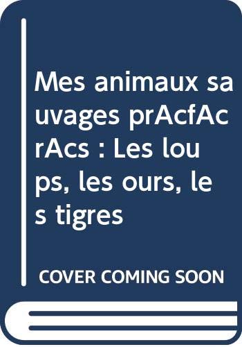 Stock image for Mes animaux sauvages prfrs : Les loups, les ours, les tigres for sale by medimops