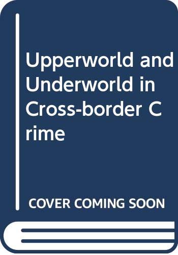 9789058500304: Upperworld and Underworld in Cross-border Crime