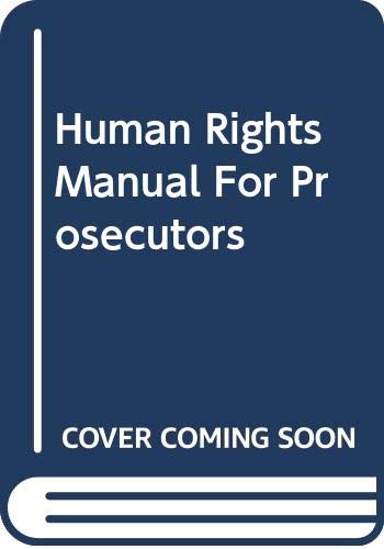 Imagen de archivo de Human rights manual for prosecutors. a la venta por Kloof Booksellers & Scientia Verlag