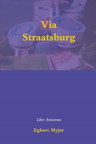 Beispielbild fr Via Straatsburg : opstellen ter gelegenheid van de benoeming van prof. mr. B.E.P. Myjer tot rechter in het Europese Hof voor de Rechten van de Mens, aangeboden door het ressortsparket te Amsterdam op 11 oktober 2004. zum Verkauf von Kloof Booksellers & Scientia Verlag