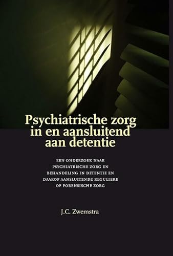 Imagen de archivo de Psychiatrische zorg in en aansluitend aan detentie : een onderzoek naar psychiatrische zorg en behandeling in detentie en daarop aansluitende reguliere of forensische zorg. a la venta por Kloof Booksellers & Scientia Verlag