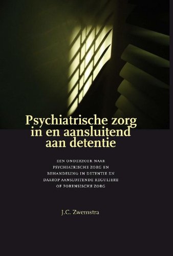 9789058504579: Psychiatrische zorg in en aansluitend aan detentie: een onderzoek naar psychiatrische zorg en behandeling in detentie en daarop aansluitende reguliere of forensische zorg