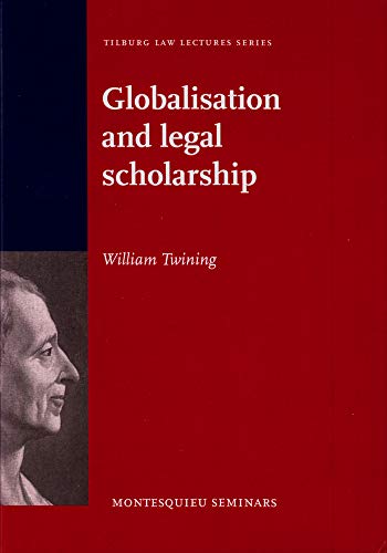 9789058506825: Globalisation and legal scholarship: Montesquieu lecture 2009 (Tilburg Law Lectures)