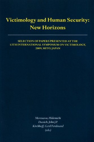 Stock image for VICTIMOLOGY AND HUMAN SECURITY: NEW HORIZONS : SELECTION OF PAPERS PRESENTED AT THE 13TH INTERNATIONAL SYMPOSIUM ON VICTIMOLOGY, 2009,MITO, JAPAN for sale by Basi6 International