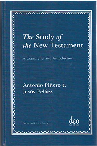 The Study of the New Testament: A Comprehensive Introduction: 3 (Tools for Biblical Study) - Antonio Pinero