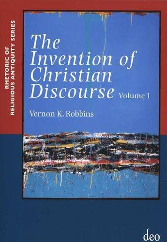 THE INVENTION OF CHRISTIAN DISCOURSE: From Wisdom to Apocalyptic (Rhetoric of Religious Antiquity) (9789058540218) by Robbins, Vernon