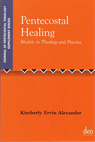 Stock image for Pentecostal Healing: Models in Theology And Practice (Journal of Pentecostal Theology) for sale by Revaluation Books