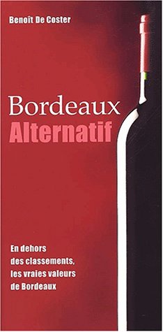 Beispielbild fr Bordeaux alternatif; en dehors des classements, les vraies valeurs de Bordeaux. zum Verkauf von AUSONE