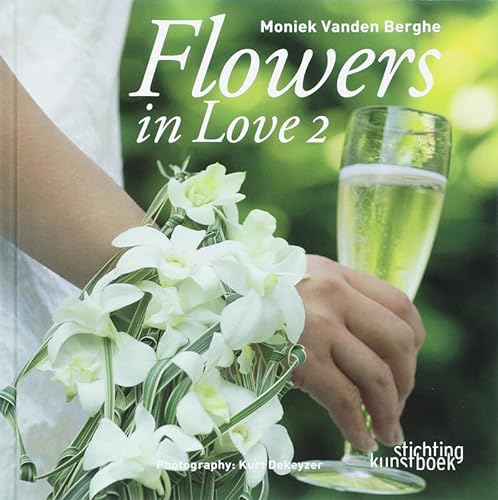 Stock image for Flowers in Love 2: Moniek Vanden Berghe (Flowers in love: Moniek Vanden Berghe) for sale by WorldofBooks