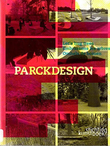 Stock image for Parckdesign: Lets's Hug Trees / Embrassons Les Arbres / Omhels De Bomen for sale by Ammareal
