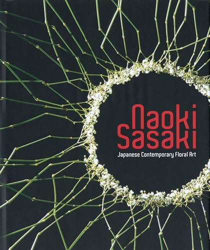 9789058562647: Naoki Sasaki: Japanese Contemporary Floral Art