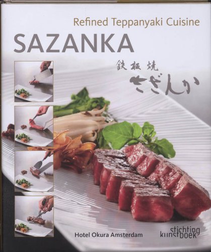 Sazanka: Refined Teppanyaki Cuisine (9789058562982) by Bolt, Rodney; Nonaka, Masashi; Cwiertka, Kasia