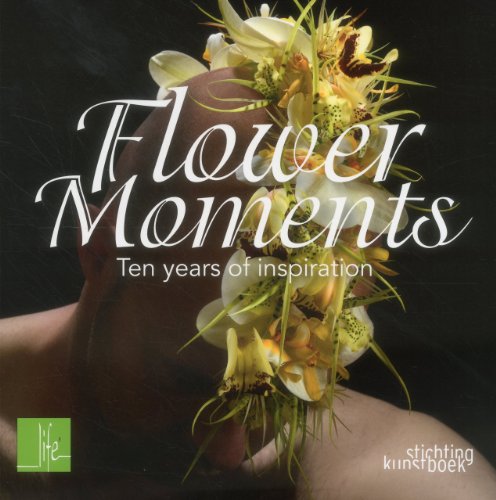 Beispielbild fr Flower Moments: Ten Years of Inspiration zum Verkauf von More Than Words