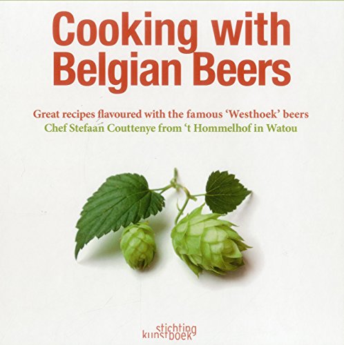 9789058564832: Cooking with Belgian Beers: Great Recipes Flavoured with the Famous 'Westhoek' Beers