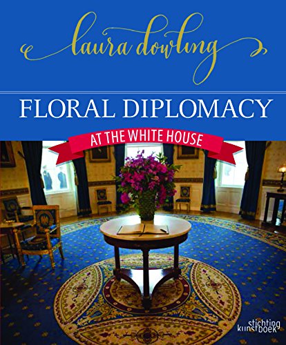 Stock image for Floral Diplomacy at the White House for sale by Better World Books: West