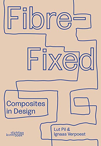 Stock image for Fibre-Fixed: Composites in Design (Dutch and English Edition) for sale by Books From California