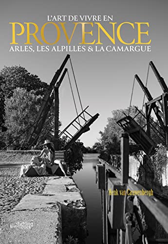 9789058566997: L'art de vivre en Provence: Arles, les Alpilles & la Camargue
