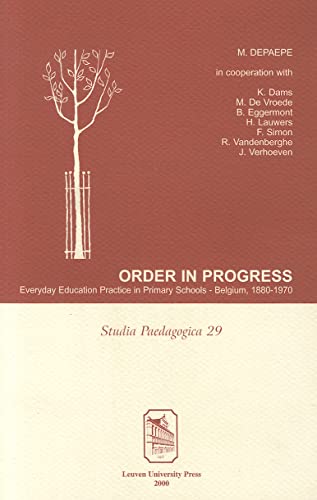 Order in Progress. Everyday Education Practice in Primary Schools - Belgium, 1880-1970