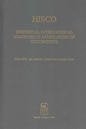 HISCO: Historical International Standard Classification of Occupations (9789058671967) by Maas, Ineke; Miles, Andrew; Matthijs, Koen; Van Leeuwen, Marco H. D.