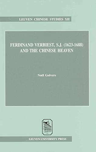 Ferdinand Verbiest, S.j. 1623-1688 & the Chinese Heaven: The Composition of the Astronomical Corpus, Its Diffusion and Reception in the European Republic of Letters (Leuven Chinese Studies) (9789058672933) by Golvers, Noel; Verbiest, Ferdinand