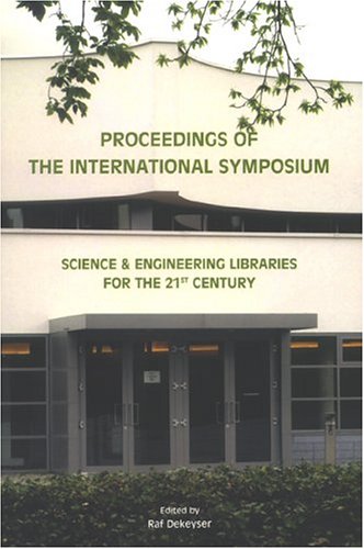 Stock image for Proceedings Of The International Symposium Science & Engineering Libraries For The 21st Century: Leuven, October 2-4, 2002 Arenbergkasteel, Leuven (Heverlee) for sale by Zubal-Books, Since 1961