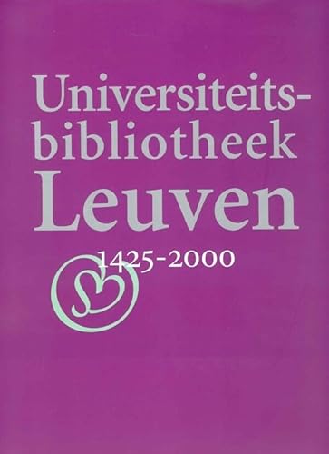 Universiteitsbibliotheek Leuven 1425-2000: Sapientia aedificavit sibi domum