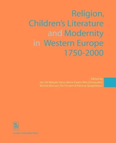 Stock image for Religion, Children's Literature, and Modernity in Western Europe 1750â "2000 (KADOC Studies on Religion, Culture and Society) for sale by Hippo Books